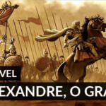 Alexandre, o Grande, e a conquista do mundo