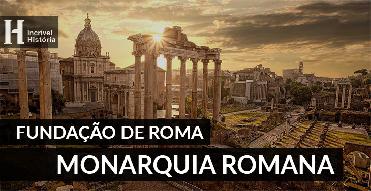 Roma e a Monarquia romana: história e características (resumo