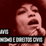 Angela Davis: Luta, Direitos Civis e Feminismo