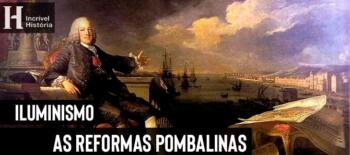 Marquês de Pombal e as reformas pombalinas