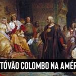 Cristóvão Colombo chega na América em 1492
