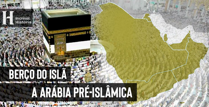 Arábia pré-islâmica e o Islamismo