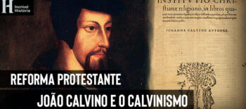 João Calvino e o Calvinismo na Reforma Protestante
