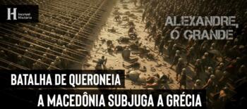 Ilustração da Batalha de Queroneia onde as forças macedônias venceram as gregas, subjugando as cidades gregas livres.